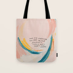 "And For Wherever You Are On The Journey Light Will Meet You There." Tote Bag