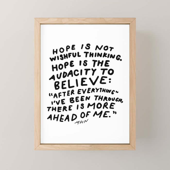 "Hope Is Not Wishful Thinking. Hope Is The Audacity To Believe" | Hand Lettered Motivational Design Mini Art Print