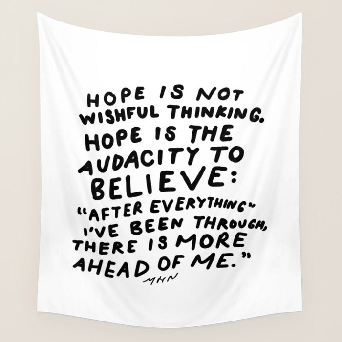 "Hope Is Not Wishful Thinking. Hope Is The Audacity To Believe" | Hand Lettered Motivational Design Wall Tapestry