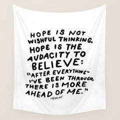"Hope Is Not Wishful Thinking. Hope Is The Audacity To Believe" | Hand Lettered Motivational Design Wall Tapestry