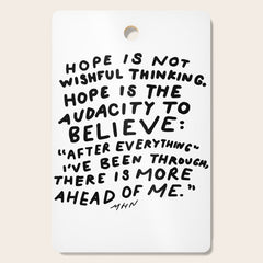 "Hope Is Not Wishful Thinking. Hope Is The Audacity To Believe" | Hand Lettered Motivational Design Cutting Board