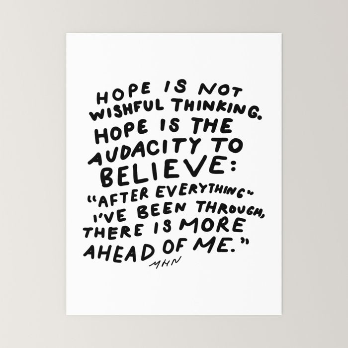 "Hope Is Not Wishful Thinking. Hope Is The Audacity To Believe" | Hand Lettered Motivational Design Mini Art Print