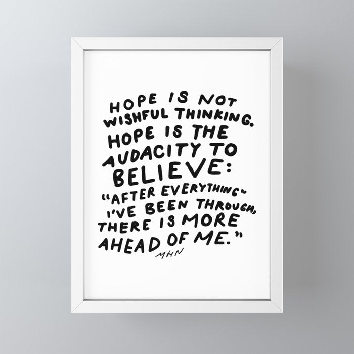 "Hope Is Not Wishful Thinking. Hope Is The Audacity To Believe" | Hand Lettered Motivational Design Mini Art Print