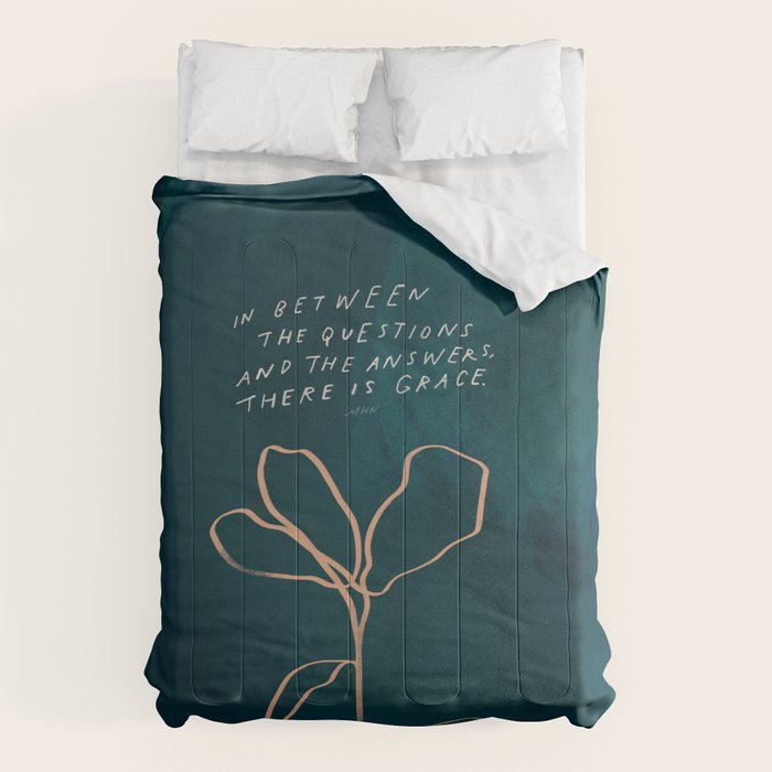 "In Between The Questions And The Answers, There Is Grace." Comforter