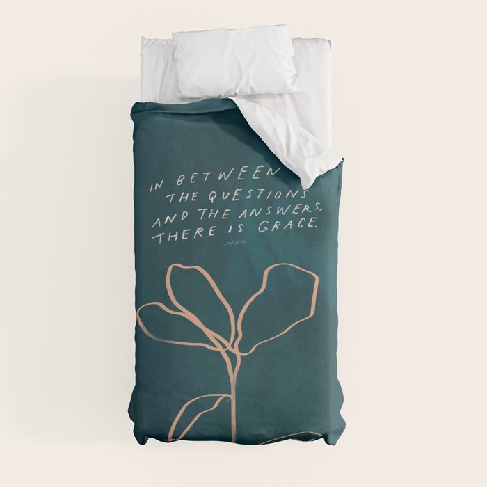 "In Between The Questions And The Answers, There Is Grace." Duvet Cover