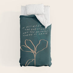 "In Between The Questions And The Answers, There Is Grace." Duvet Cover