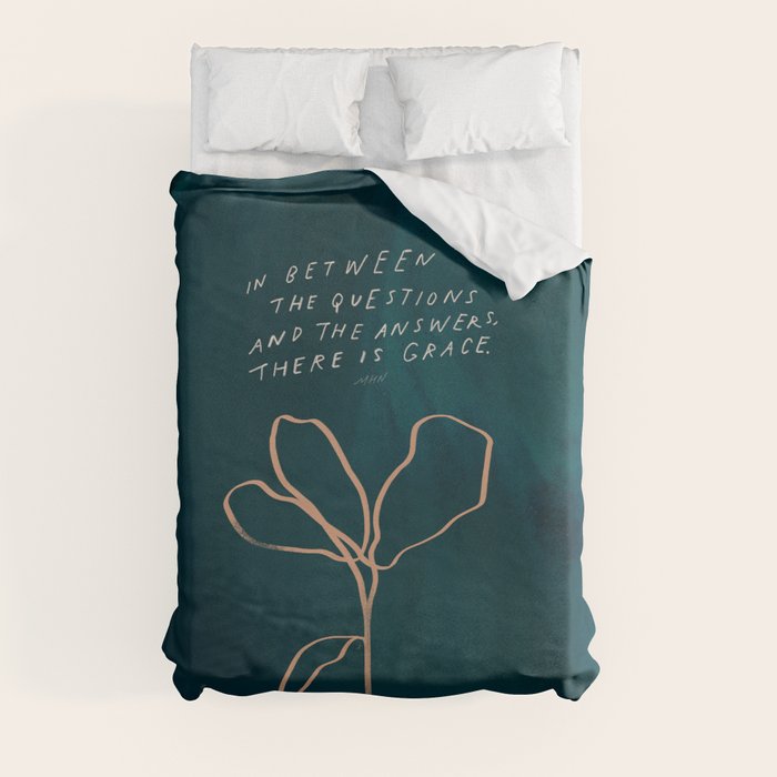 "In Between The Questions And The Answers, There Is Grace." Duvet Cover