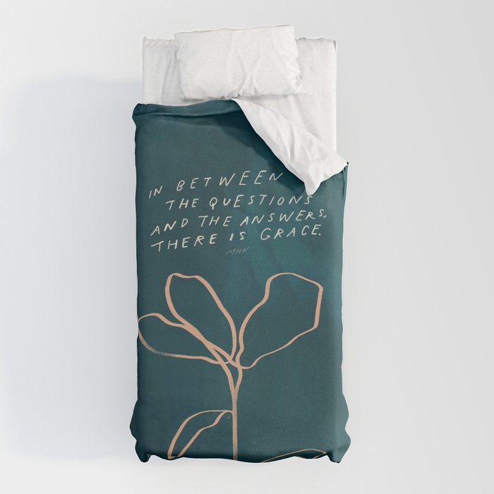 "In Between The Questions And The Answers, There Is Grace." Duvet Cover
