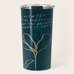 "In Between The Questions And The Answers, There Is Grace." Travel Mug