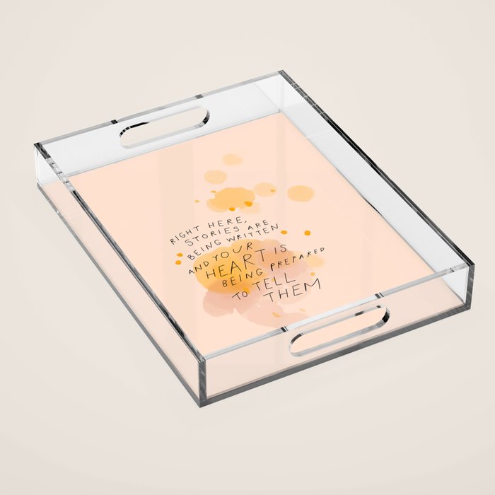 "Right Here, Stories Are Being Written" Acrylic Tray