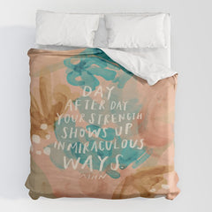 "Day After Day Your Strength Shows Up In Miraculous Ways." Duvet Cover