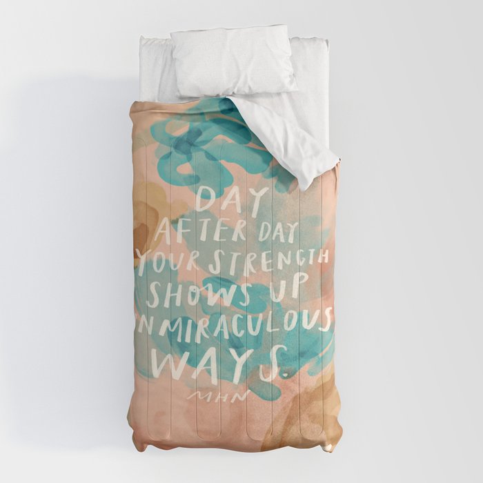 "Day After Day Your Strength Shows Up In Miraculous Ways." Comforter