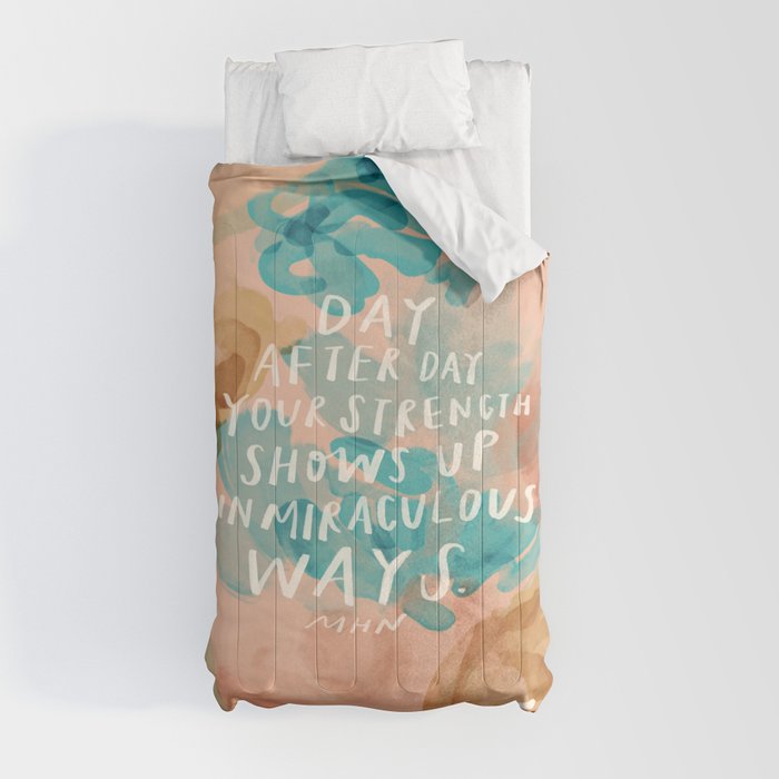 "Day After Day Your Strength Shows Up In Miraculous Ways." Comforter