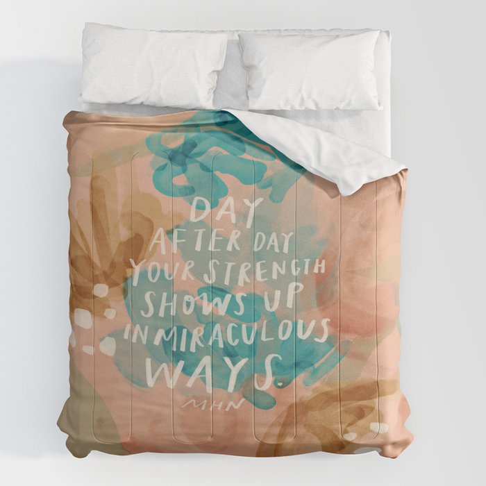 "Day After Day Your Strength Shows Up In Miraculous Ways." Comforter