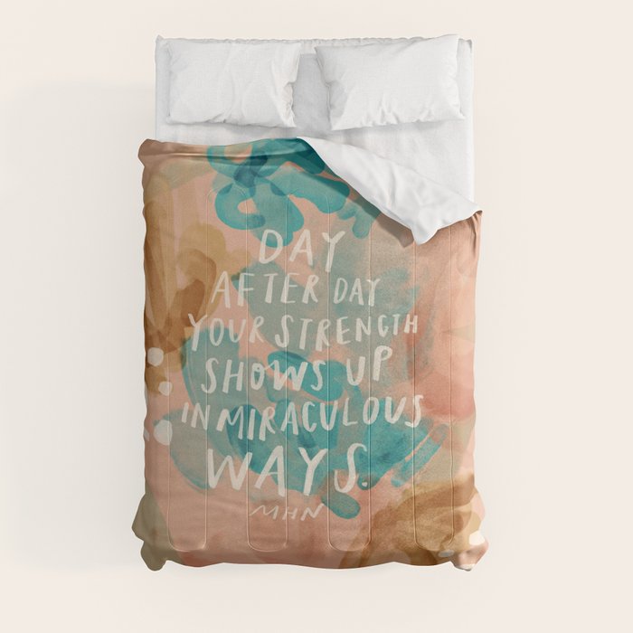 "Day After Day Your Strength Shows Up In Miraculous Ways." Comforter