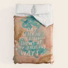 "Day After Day Your Strength Shows Up In Miraculous Ways." Duvet Cover