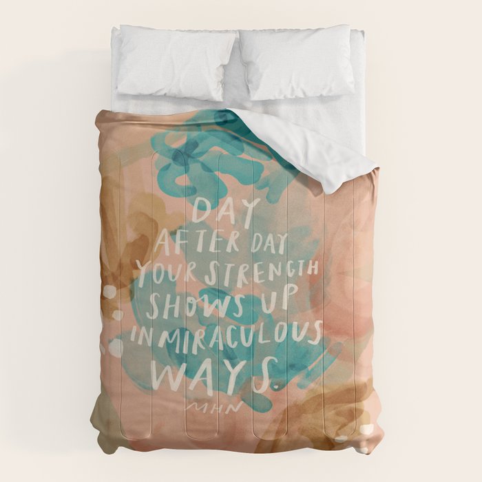 "Day After Day Your Strength Shows Up In Miraculous Ways." Comforter