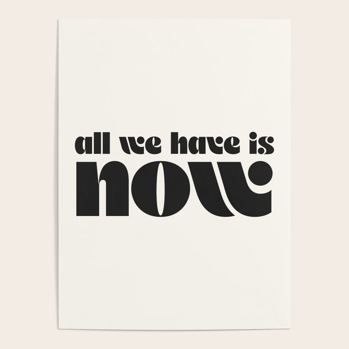 "all we have is now" Poster