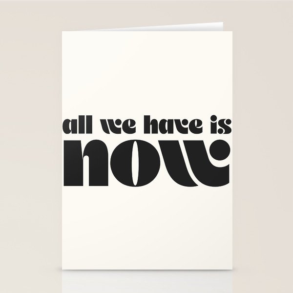 "all we have is now" Stationery Card