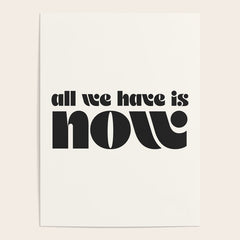 "all we have is now" Poster