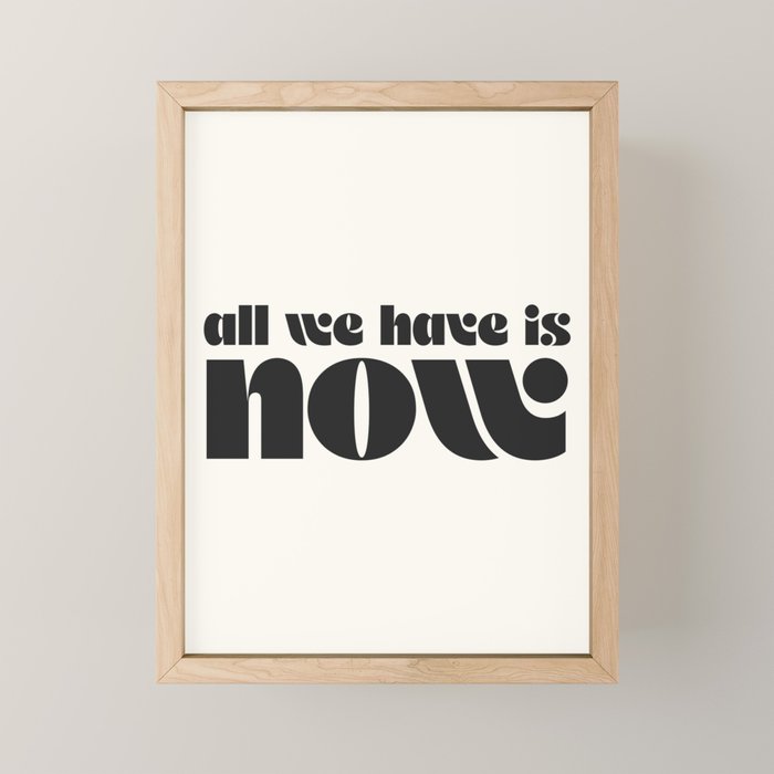"all we have is now" Mini Art Print