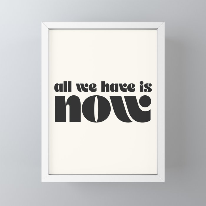 "all we have is now" Mini Art Print