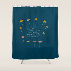 "I Am Learning To Breathe Deep Right Here In The Middle Of Everything." Shower Curtain
