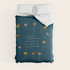 "I Am Learning To Breathe Deep Right Here In The Middle Of Everything." Comforter