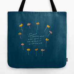 "I Am Learning To Breathe Deep Right Here In The Middle Of Everything." Tote Bag