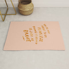 "You Do Not Have To Be Fearless. Doing It Afraid Is Just As Brave." Rug