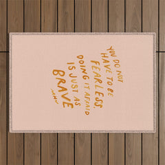 "You Do Not Have To Be Fearless. Doing It Afraid Is Just As Brave." Outdoor Rug