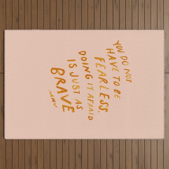 "You Do Not Have To Be Fearless. Doing It Afraid Is Just As Brave." Outdoor Rug