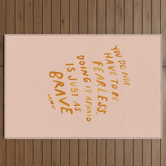 "You Do Not Have To Be Fearless. Doing It Afraid Is Just As Brave." Outdoor Rug