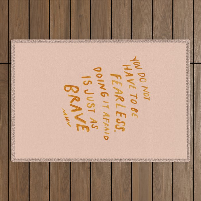 "You Do Not Have To Be Fearless. Doing It Afraid Is Just As Brave." Outdoor Rug