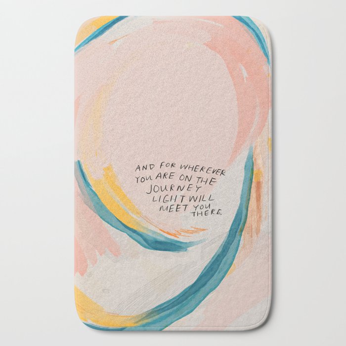"And For Wherever You Are On The Journey Light Will Meet You There." Bath Mat