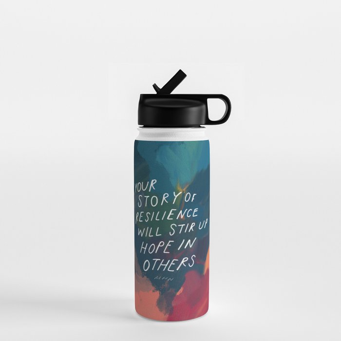 "Your Story Of Resilience Will Stir Up Hope In Others." Water Bottle