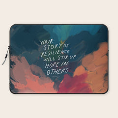 "Your Story Of Resilience Will Stir Up Hope In Others." Laptop Sleeve
