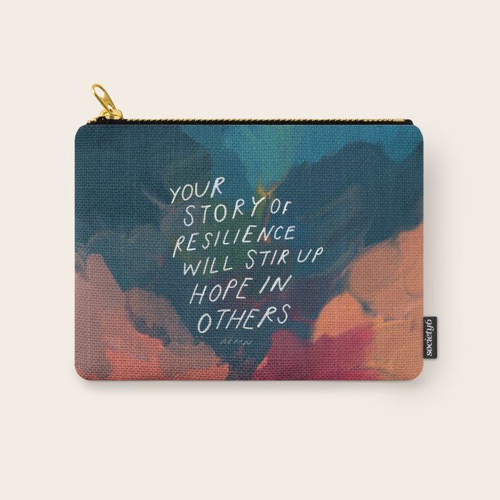 "Your Story Of Resilience Will Stir Up Hope In Others." Carry All Pouch