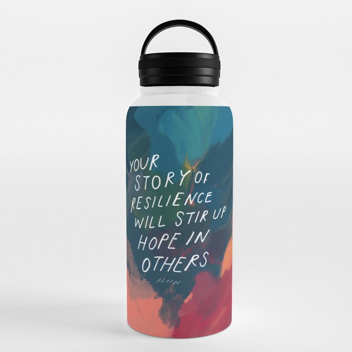 "Your Story Of Resilience Will Stir Up Hope In Others." Water Bottle