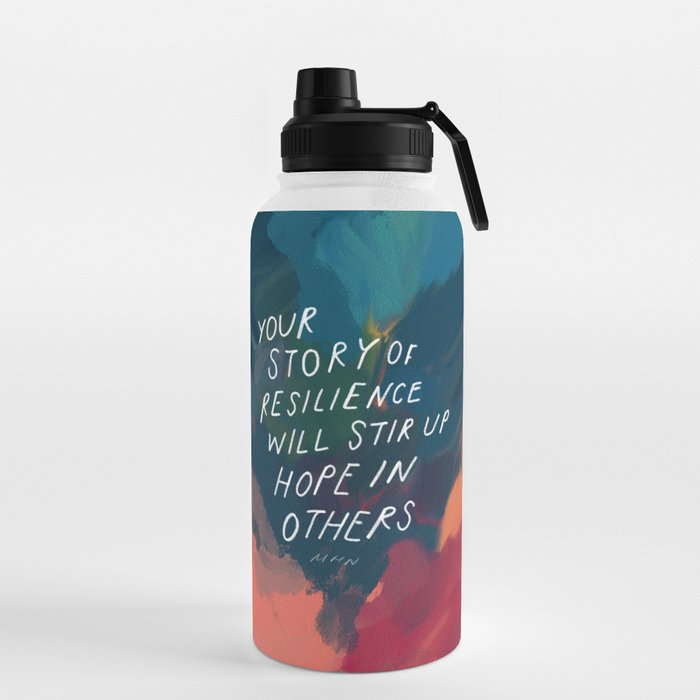 "Your Story Of Resilience Will Stir Up Hope In Others." Water Bottle