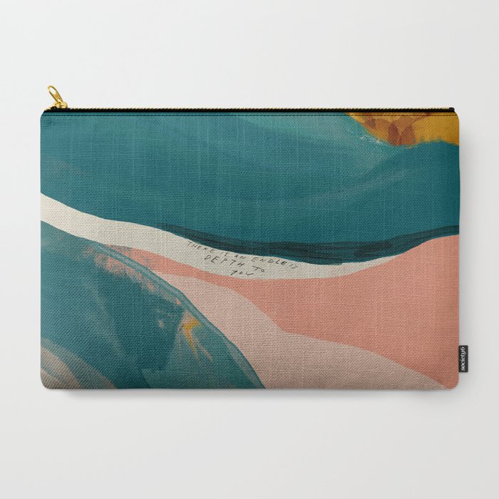 "There Is An Endless Depth To You."  Carry All Pouch