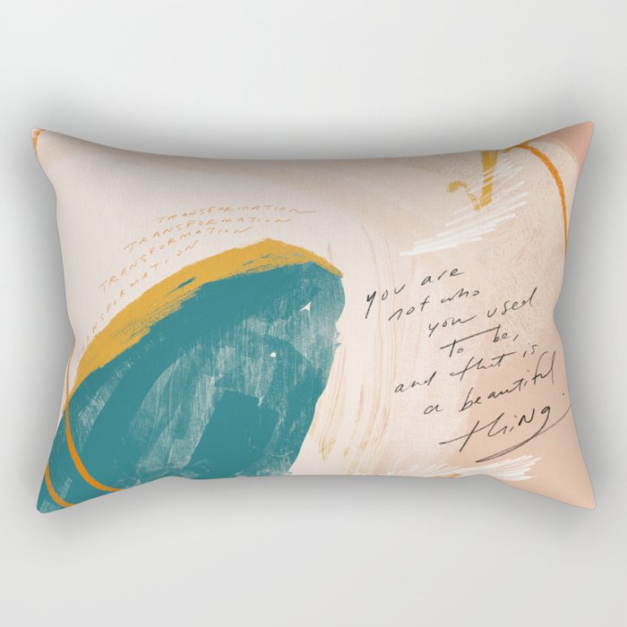 "Transformation: You Are Not Who You Used To Be, And That Is A Beautiful Thing." Rectangular Pillow