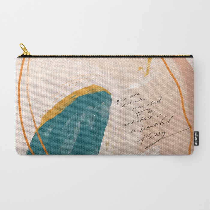 "Transformation: You Are Not Who You Used To Be, And That Is A Beautiful Thing." Carry All Pouch