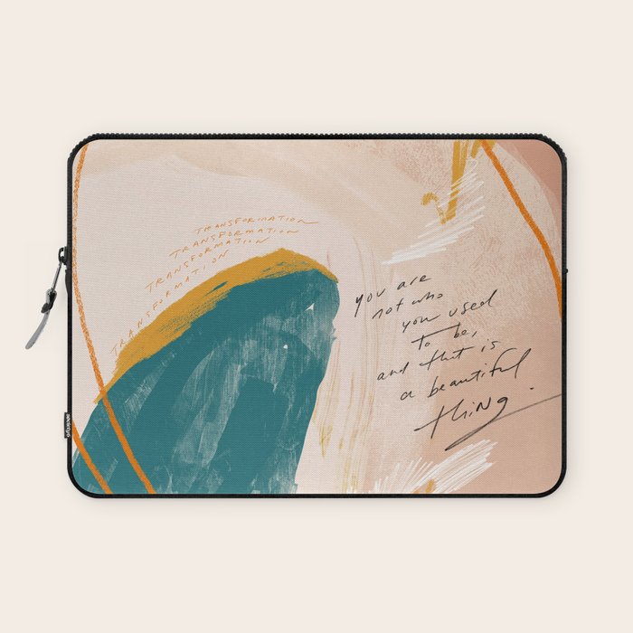 "Transformation: You Are Not Who You Used To Be, And That Is A Beautiful Thing." Laptop Sleeve