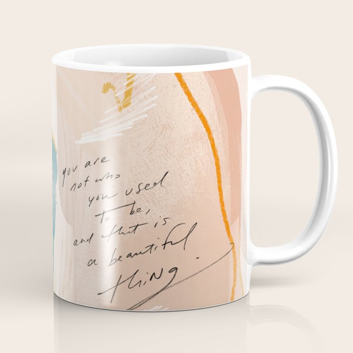 "Transformation: You Are Not Who You Used To Be, And That Is A Beautiful Thing." Coffee Mug