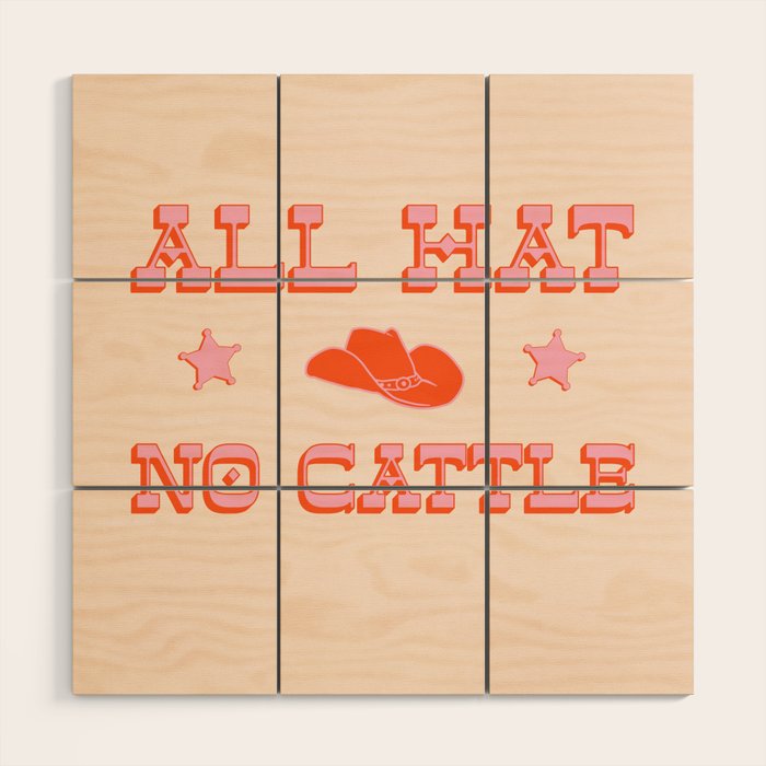 "All hat no cattle" in pink and orange retro western letters Wood Wall Art