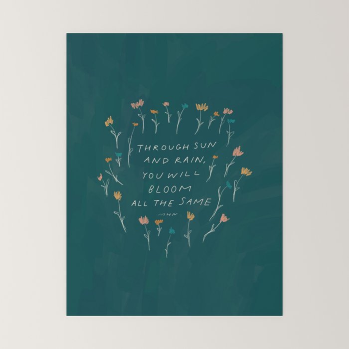 "Through Sun And Rain, You Will Bloom All The Same." Mini Art Print