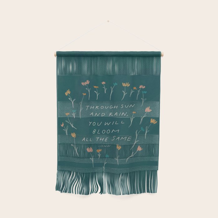 "Through Sun And Rain, You Will Bloom All The Same." Wall Hanging