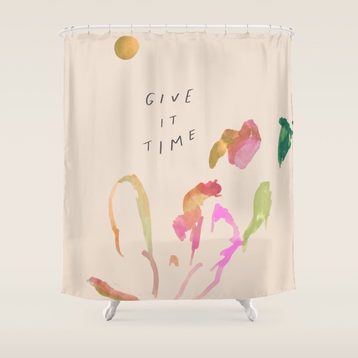 "Give It Time" Shower Curtain