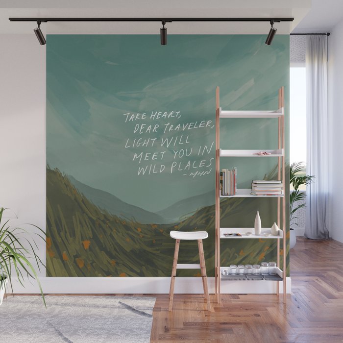 "Take Heart, Dear Traveller, Light Will Meet You In Wild Places." | Landscape Design Wall Mural